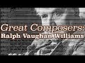 Capture de la vidéo Great Composers: Ralph Vaughan Williams