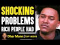 SHOCKING PROBLEMS Rich People Had | Dhar Mann