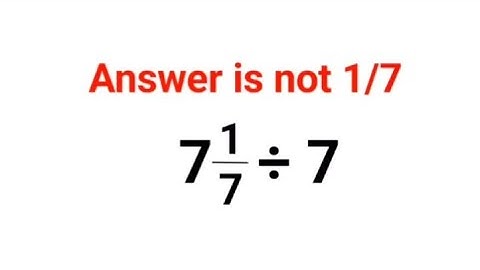 7(1/7)÷7 Het antwoord is niet 7. Veel mensen hebben het fout! Oekraïne Wiskunde Test #wiskunde #p...