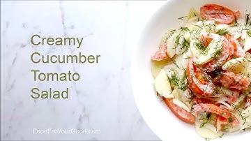 Creamy Cucumber Tomato Salad | FoodForYourGood.com