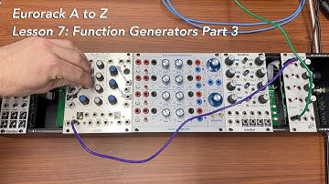 Eurorack A to Z Tutorial Lesson 7: Function Generators Part Three: Extended Techniques