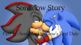 Sonadow Story - Part 13 - Sonic And Shadow's First Date 