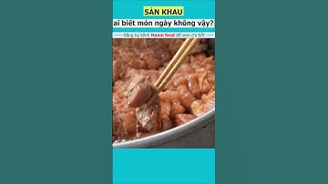 Sản khau #hanoifood (clip gốc: KHÂU NHỤC XẾP HÀNG bán không cần cân...)