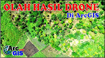 Cara Mudah Mengolah Data Hasil Drone Menggunakan Arcgis