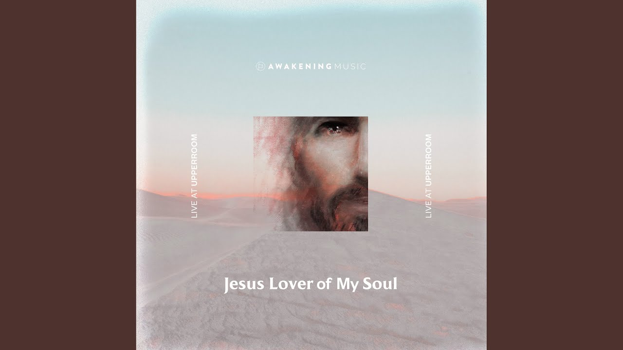 Jesus Lover Of My Soul (Live at UPPERROOM)