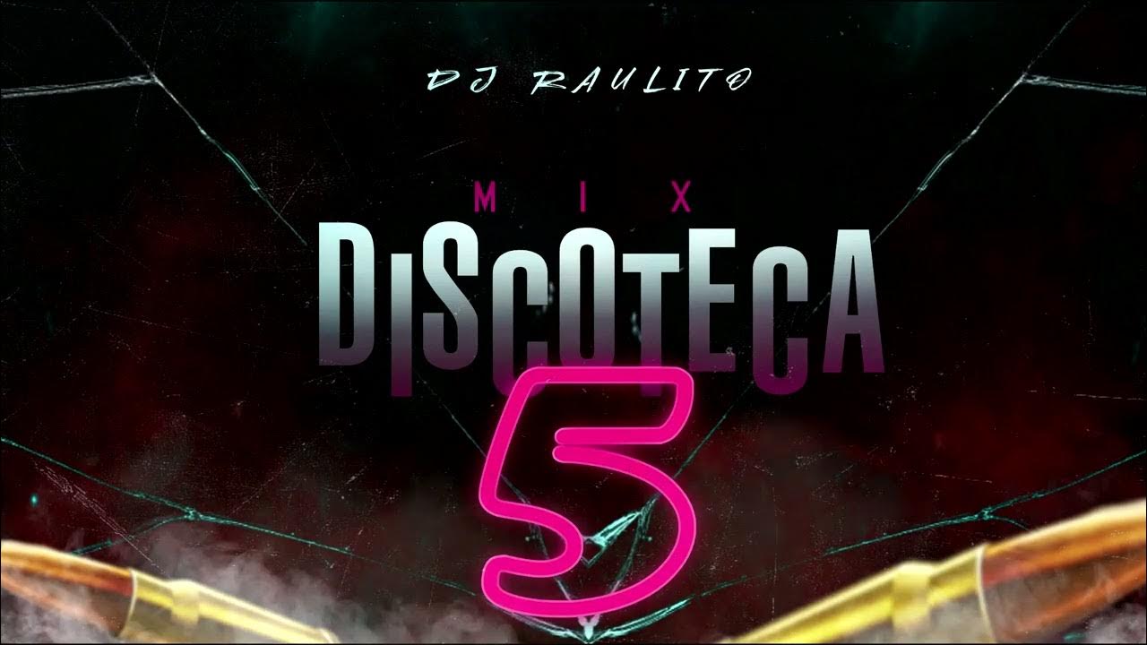 MIX DISCOTECA 5 DJ RAULITO (No Me Conoce Remix, La Cancion, Rebota, Fotoplack) YouTube