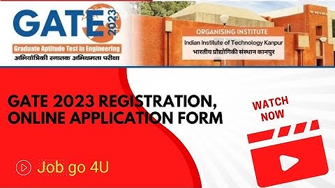 GATE 2023 Registration, Online Application Form/Job go 4U
