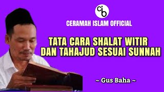 TATA CARA SHALAT WITIR DAN TAHAJUD SESUAI SUNNAH - Ngaji Gus Baha #142