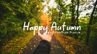 Happy Autumn | Acoustic songs make your Autumn happier | An Indie/Pop/Folk/Acoustic Playlist