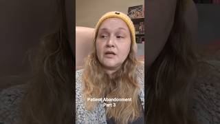 This Is What Patient Abandonment Looks Like – Part 3