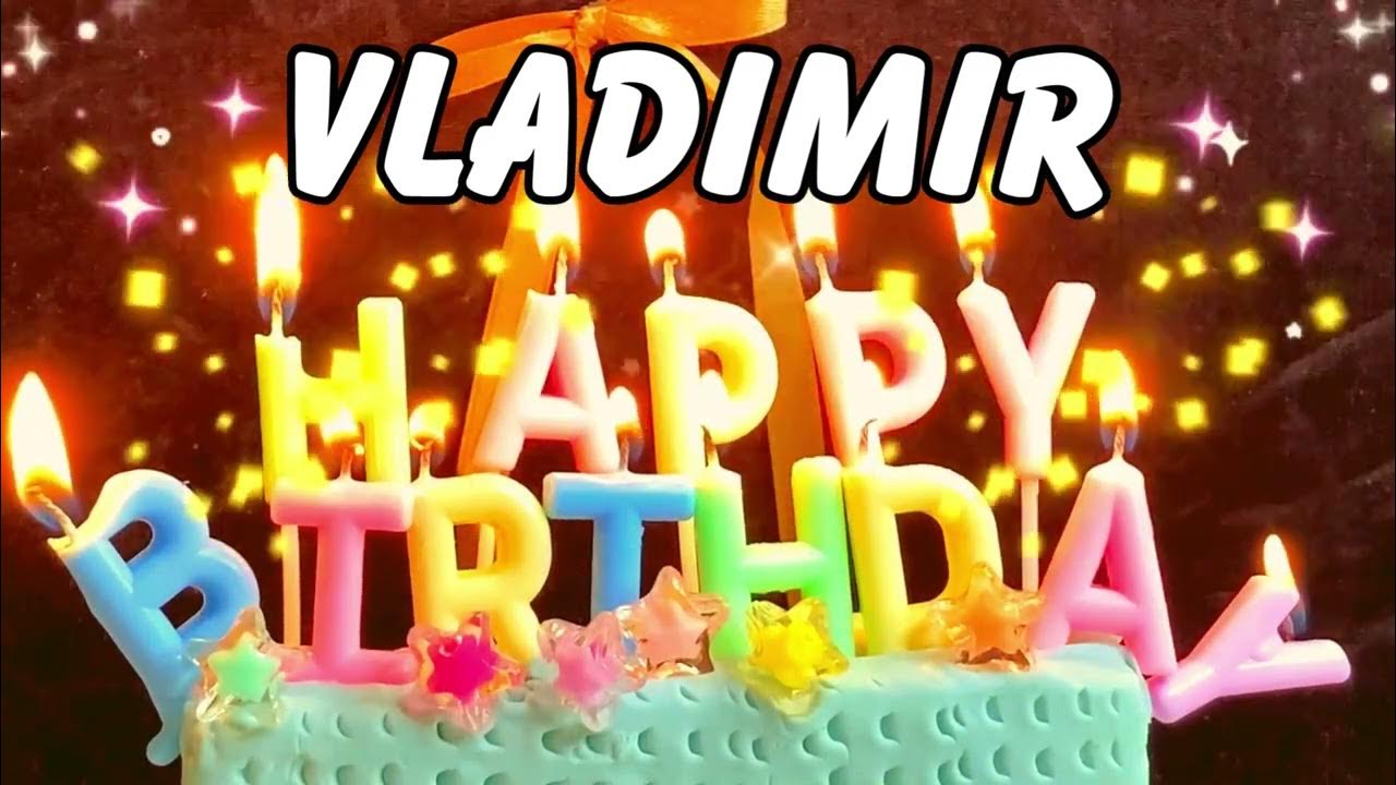 Happy Birthday Vladimir | May your Birthday be Merry and Wonderful