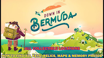 Down in bermuda walkthrough - All collectibles location - How to find all keys, relics, maps and mem