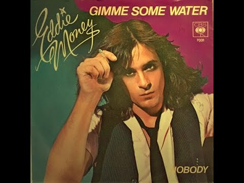 HQ  EDDIE MONEY   - GIMME SOME WATER   BEST VERSION!  High Fidelity HQ & LYRICS