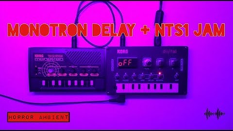 Korg Monotron Delay + NTS1 jam: Horror ambient from scratch