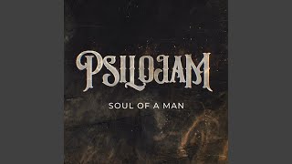 Video thumbnail of "Psilojam - Soul of a Man"