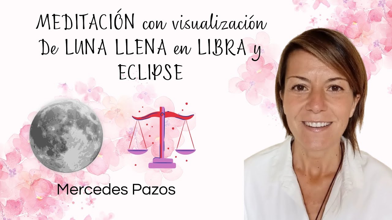 MEDITACIÓN de LUNA LLENA en LIBRA con ECLIPSE 🌕🪐 - YouTube