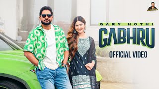 Gabhru ( Official Full Video) | Gary Hothi | Sukh Sanghera | Latest Punjabi Song 2026