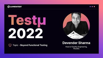 Beyond Functional Testing | Devender Sharma | Testμ 2022 | LambdaTest 🚀