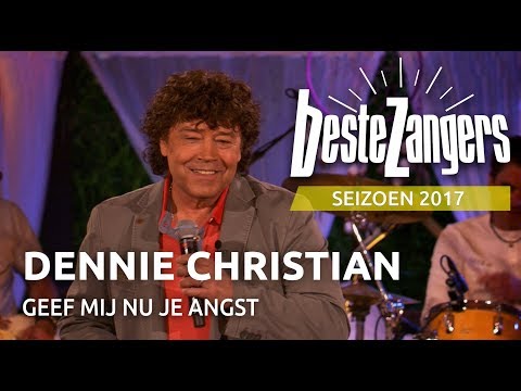 Dennie Christian - Geef mij nu je angst | Beste Zangers