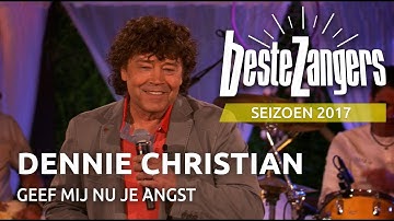 Dennie Christian - Geef mij nu je angst | Beste Zangers