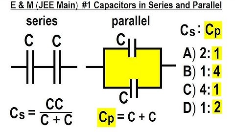 JEE Main Physics E & M #1 Capacitors in Series and Parallel