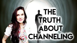 The Truth About Channels and Channeling