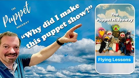 Creator comments for the "Flying Lessons" puppet show at The Puppet Hideaway with Eric Thomsen