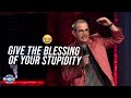 Give The BLESSING Of Your STUPIDITY Comedian John Branyan Jukebox Huckabee Give The BLESSING Of Your STUPIDITY Comedian John Branyan Jukebox Huckabee
