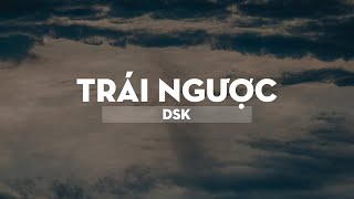 Trái ngược - DSK  [VRG]