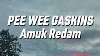 Pee Wee Gaskins - Amuk Redam (Lirik)