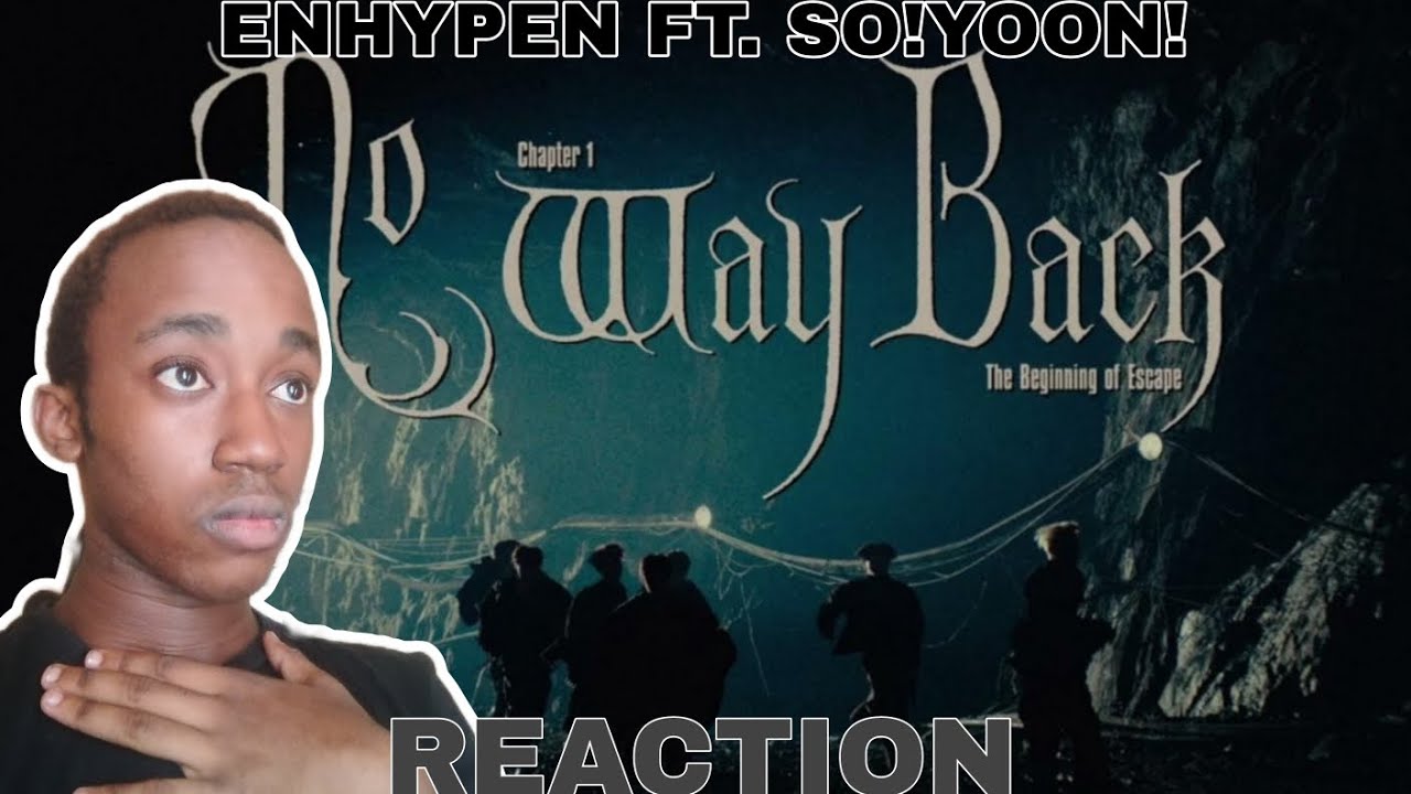 ENHYPEN FT. So!YOON 'NO WAY BACK' MV REACTION 