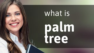 Palm tree | what is PALM TREE definition