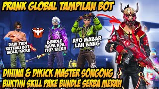 PRANK GLOBAL TAMPILAN BOT DIHINA MASTER SONGONG AUTO BUKTIIN SKILL PAKE BUNDLE SULTAN SERBA MERAH