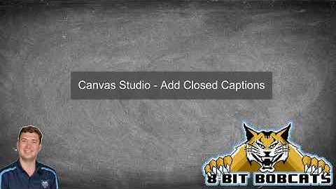 Canvas Studio - Add Closed Captions to Video
