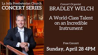 Organ concert by Bradley Welch - Sunday, April 28th at 4:00