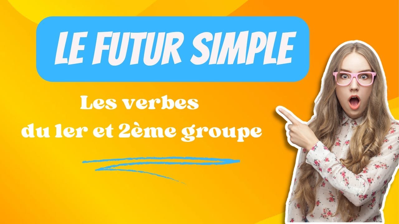le futur simple des verbes du 1er et 2e groupe