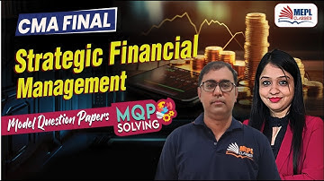 CMA Final | Strategic Financial Management - MQP SOLVING 📝 | MEPL Classes