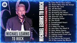 Michael Learns To Rock⚡️⚡️ Greatest Hits Playlist 2023 || Michael Learns To Rock Best Songs