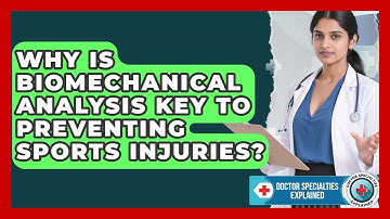 Why Is Biomechanical Analysis Key To Preventing Sports Injuries? - Doctor Specialties Explained