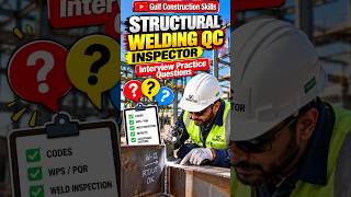 Structural Welding QC Inspector Gulf Interview Q73 | Saudi Aramco | Sabic | Adnoc | Marafiq