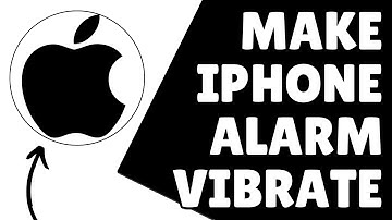 How To Make iPhone Alarm Vibrate Only