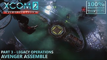 [XCOM 2: War of the Chosen] 100% Walkthrough (Nightmare) | 3.Legacy Operations: Avenger Assemble