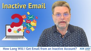 How Long Will I Get Email from an Inactive Account?