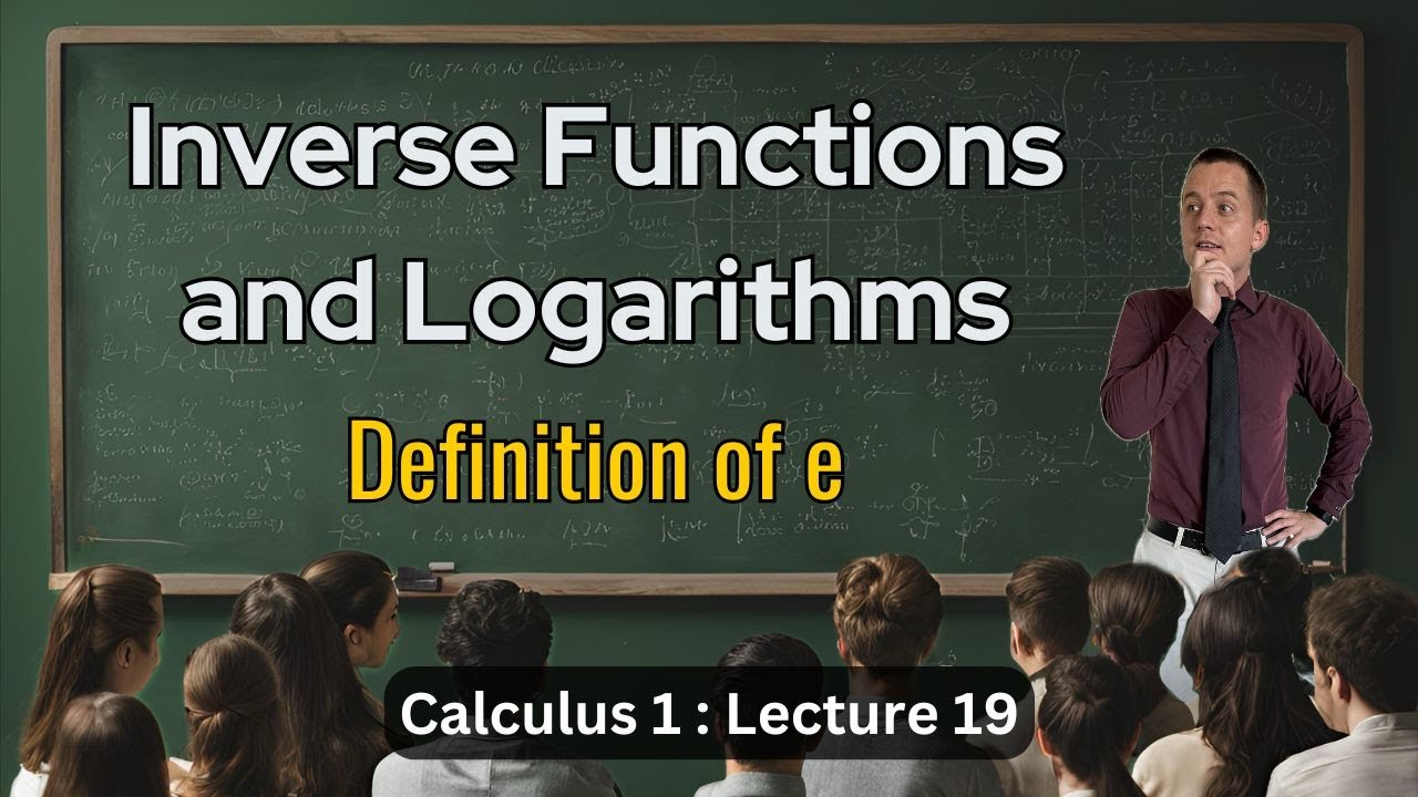 Inverse Functions, Logarithms, and Definition of 'e' - Lecture 19 (Calculus 1)