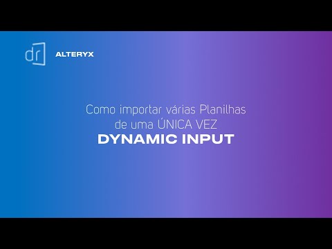 ALTERYX - Como importar VÁRIAS PLANILHAS (SHEETS) de uma ÚNICA vez | DYNAMIC INPUT