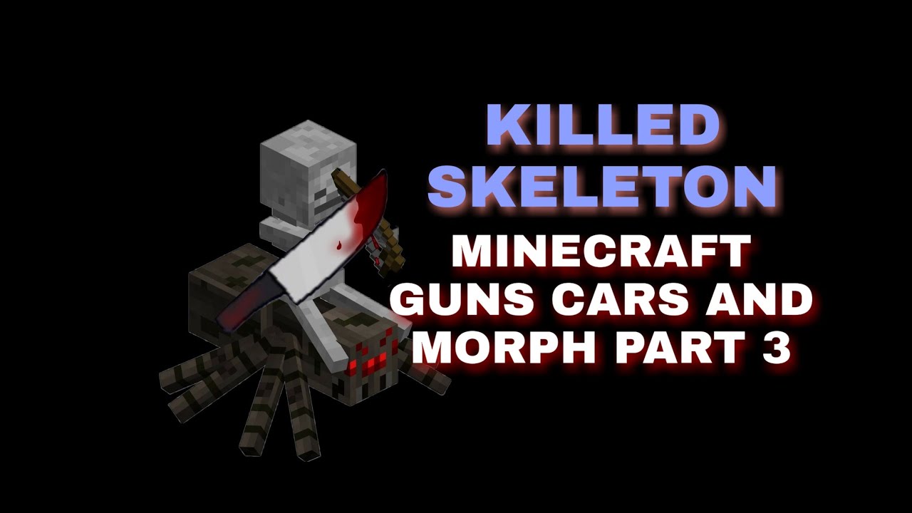 MINECRAFT GUNS CARS AND MORPH PART 3 (KILLED MOBS) YouTube