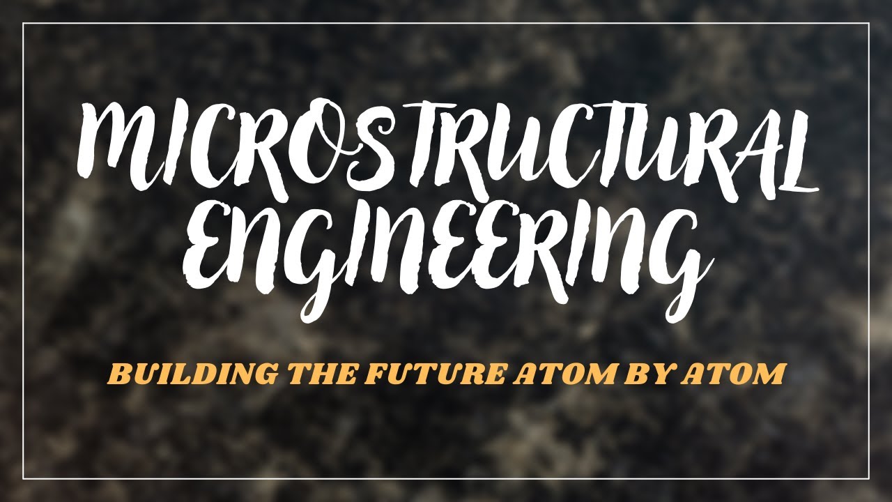 Microstructural Engineering: Building The Future Atom by Atom
