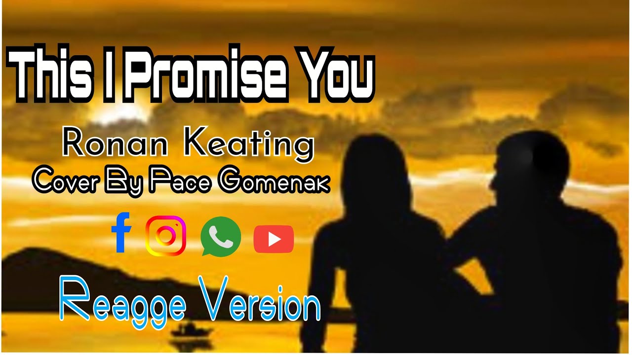 This I Promise You Ronan Keating Cover By Pace Gomenak Reagge YouTube This I Promise You Ronan Keating Cover By Pace Gomenak Reagge YouTube