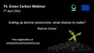 74. Green Carbon Webinar - Scaling up biochar production; what choices to make?