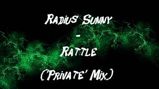 Radius Sunny - Rattle ('Private' Mix)